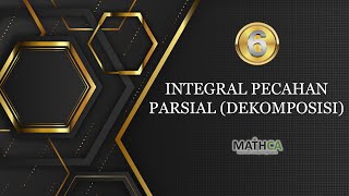 Eps6 KALKULUS 2 Teknik Integrasi  Integrasi Pecahan Parsial Dekomposisi [upl. by Terrence]