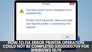 How To Fix Error Printer Operation Could Not be Completed 0x00000709 For Windows 1011 [upl. by Leeann984]