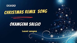 Okamgena Salgio  Garo Christmas Song Remix Music dj 2023 [upl. by Nastassia]