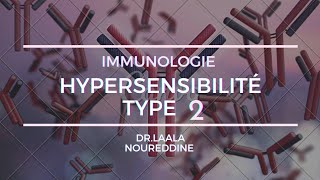 IMMUNOLOGIE  HYPERSENSIBILITÉ TYPE 2 Avec DrLAALA NOUREDDINE [upl. by Lenssen]