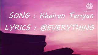 KHAIRAN TERIYAN LYRICS MUSIC 🎶 SONGVIDEO [upl. by Kwei]