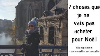 Minimalisme et consommation responsable  7 choses que je nachèterai pas pour Noël [upl. by Weinshienk397]