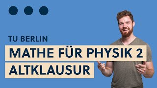 Livestream Altklausur Mathematik für Physikerinnen 2 Teil 1 TU Berlin [upl. by Yllek299]