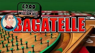 William Hill Bagatelle £200 Gamble [upl. by Sairacaz]