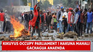 ANGRY KIKUYUS STORMS THE PARLIAMENT  HAKUNA MAHALI GACHAGUA ANAENDA  KUFA MAKANGA KUFA DEREVA [upl. by Braden]