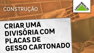 Como criar uma divisória com placas de gesso cartonado  LEROY MERLIN [upl. by Ahcorb]