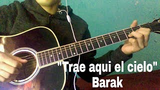 quotTrae aqui el cieloquot Barak tutorial guitarra acustica  Guitarrero PSAB [upl. by Kurzawa]