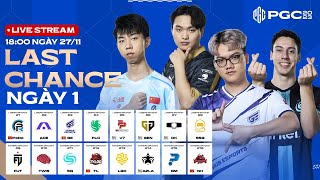 🔴PGC 2023  LAST CHANCE  NGÀY 1 🇻🇳 GE 🇨🇳 PERO SQ 🇰🇷 GEN 🇰🇷 DK TWIS 🇨🇳 TL 🇨🇳 NH ACE FUT [upl. by Boonie]