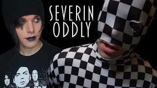 Severin Oddly [upl. by Nagap]