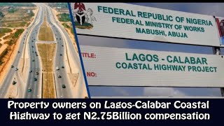 Property owners on LagosCalabar Coastal Highway to get N2 75Billion compensation [upl. by Aicirtam534]