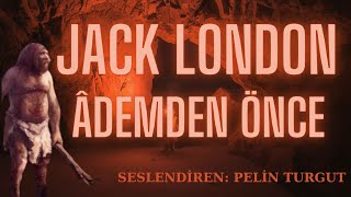 Âdemden Önce Jack London sesli kitap  tek parça [upl. by Reddin]