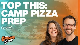 Ep 90  Top This Camp Pizza Prep [upl. by Fransisco]