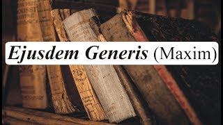 Ejusdem Generis  Latin Maxim  Interpretation of Statutes  Law Guru [upl. by Acinom]