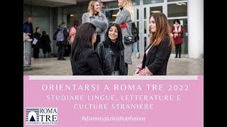 Orientarsi a Roma Tre 2022  Studiare Lingue Letterature e Culture Straniere [upl. by Griffie]