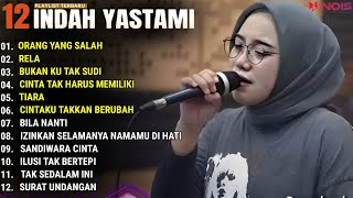 INDAH YASTAMI FULL ALBUM  ORANG YANG SALAH  RELA  COVER AKUSTIK TERBAIK 2024 [upl. by Kassi]