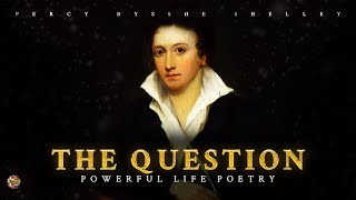 The Question  Percy Bysshe Shelley Powerful Life Poetry [upl. by Sirrad397]