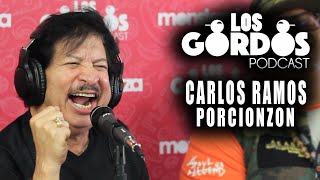 Los Gordos Podcast  Invitado Porcionzon Carlos Ramos [upl. by Zellner45]