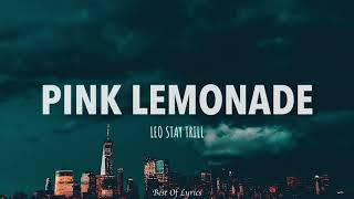 LeoStayTrill  Pink Lemonade Lyrics [upl. by Lletnahc]