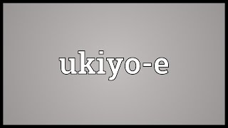 Ukiyoe Meaning [upl. by Raynell]