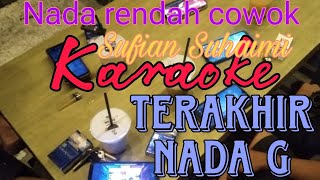 Karaoke  Terakhir Sufian Suhaimi Karaoke Nada rendah pria Nada G cowok [upl. by Anilad]