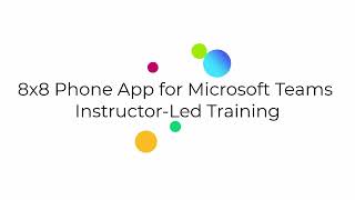 8x8 Phone App for Microsoft Teams InstructorLed Training Introduction [upl. by Noseaj620]