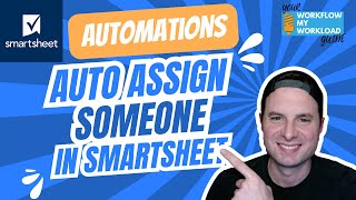 Smartsheet Automations Auto Assign Someone [upl. by Eserahc255]