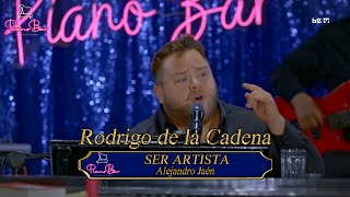 Ser Artista  Rodrigo de la Cadena  Piano Bar [upl. by Nnaeirb]