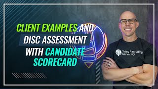 Client Examples and DISC Assessment with Candidate Scorecard [upl. by Inah]