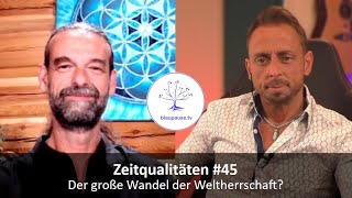 Zeitqualitäten 45  Der große Wandel der Weltherrschaft  blaupausetv [upl. by Mcclenaghan]