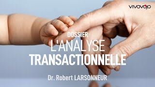 La puissance de lanalyse transactionnelle  Dr Robert LARSONNEUR [upl. by Adiaj]