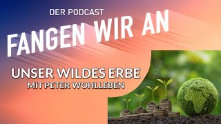 Peter Wohlleben Das Zeitalter der Bäume wird kommen  Fangen wir an Podcast [upl. by Ron]