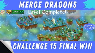 Merge Dragons Challenge 15 Walkthrough  Final Win [upl. by Coryden]