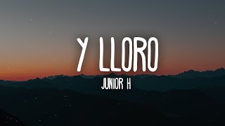 Junior H  Y LLORO LetraLyrics [upl. by Sylas548]