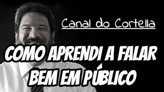 Mario Sergio Cortella  Como Aprendi a Falar Bem Em Público [upl. by Gipps722]