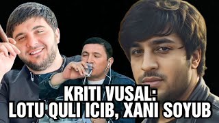 KRİTİ VÜSAL ASTARALİ YETİM SABİR VƏ LOTU QULİ HAQQİNDA DANİŞDİ  LOTU QULİ İÇİB XANİ SÖYÜB [upl. by Mansfield]