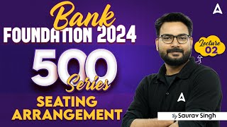 Bank Foundation 2024  Top 500 Seating Arrangement Questions  Class2  Reasoning By Saurav Singh [upl. by Lesser]