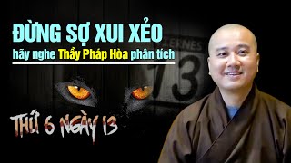 Tại sao thứ 6 ngày 13 được coi là ngày xui xẻo  Thầy Thích Pháp Hòa 16082021 [upl. by Converse]