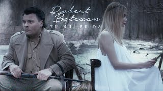 Robert Botezan  Tu Nu Eu Da Official Video [upl. by Mario]