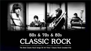 The Best Classic Rock Songs Of All Time  Classic Rock Greatest Hits 60s amp 70s and 80s [upl. by Riess]