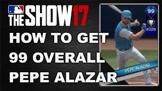 HOW TO GET 99 OVERALL PEPE ALAZAR  MLB 17 THE SHOW DIAMOND DYNASTY [upl. by Wiltsey]