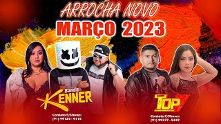 BANDA TOP7 feat BANDA KENNER  ARROCHA MARÇO 2023 [upl. by Nnylirehs989]