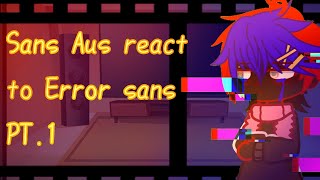 Sans Aus React To Error Sans Errorink angst part1 [upl. by Yerxa]