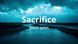 Elton John  Sacrifice Lyrics [upl. by Ennaer]