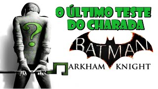 Resolvendo o Último Teste do Charada  BATMAN ARKHAM KNIGHT [upl. by Anasor]