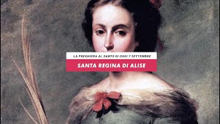 Preghiera al Santo di oggi 7 Settembre  Santa Regina di Alise [upl. by Newlin]