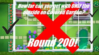 How far can you get with only the outside in Covered Garden  BTD6 [upl. by Farhsa]