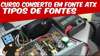 CURSO CONSERTO EM FONTE DE COMPUTADOR  ATX   TIPOS DE FONTES [upl. by Drusie]