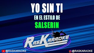 Yo Sin Ti  Salserin  Versión Karaoke [upl. by Ylim]