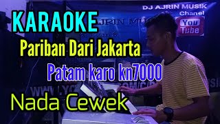 PARIBAN DARI JAKARTA  PATAM KARO  KARAOKE KN7000  NADA CEWEK [upl. by Ahsael]