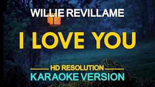 I LOVE YOU  Willie Revillame 🎙️  KARAOKE  🎶 [upl. by Agueda]